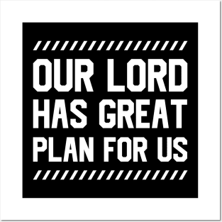 Our Lord Has Great Plan For Us Posters and Art